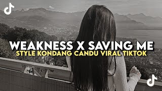 DJ WEAKNESS X SAVING ME X MELODY OLD STYLE KONDANG CANDU VIRAL TIKTOK TERBARU