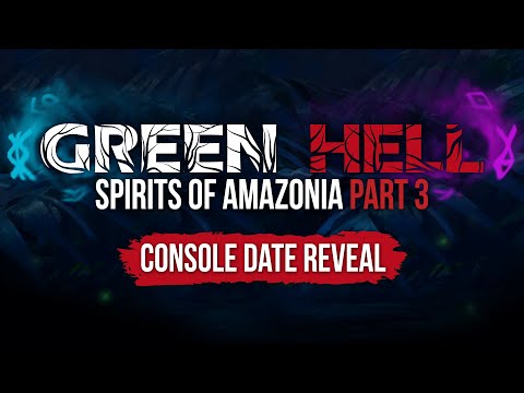 Green Hell - Spirits of Amazonia Part 3 - Consoles Date Reveal