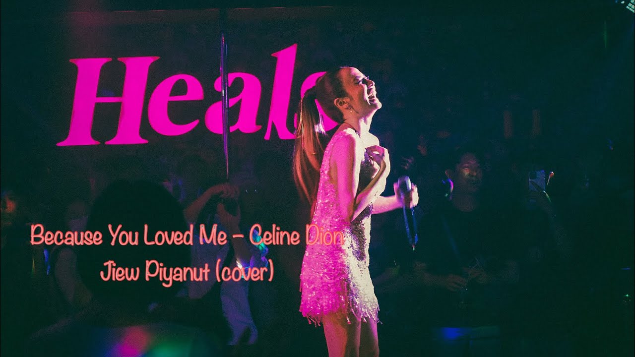 Because You Loved Me – Celine Dion cover by jiew piyanut 11.08.2022