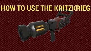 TF2: How To Use The Kritzkrieg