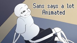 Sans says a lot of things || Animated/animatic