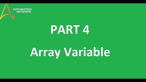 Part 4 Array type variable in Automation Anywhere