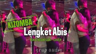 KIZOMBA TERBARU || LENGKET ABIS || KOKO INSANTUAN 