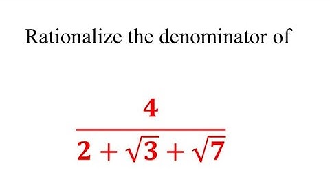 Rationalising the denominator with 3 terms / Rationalise 4/2+√3+√7 / Rationalisation / Number System