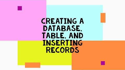 3  Creating Database, Tables, and Inserting Records to the table