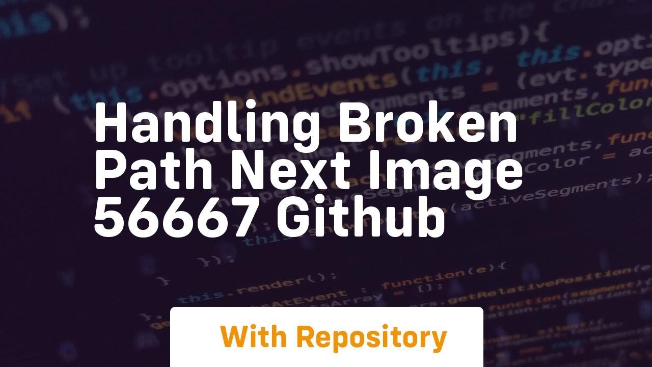 handling broken path next image 56667 github
