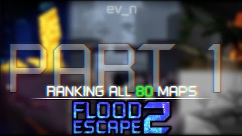 Ranking ALL 80 Maps in Flood Escape 2 - Part 1