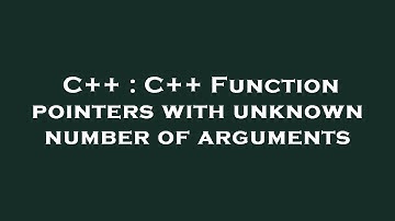 C++ : C++ Function pointers with unknown number of arguments