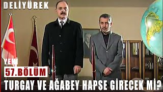 Turgay Ve Ağabey Hapse Girecek Mi? - Deli Yürek - 57Bölüm