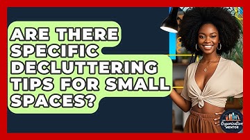 Are There Specific Decluttering Tips for Small Spaces? - Your Organization Mentor