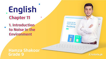 English Class 9 | Chapter 11 | Topic 1 | Introduction to Noise in the Environment | tutoria.pk