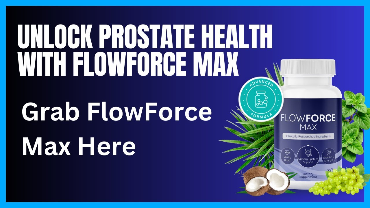 FlowForce Max Review: Your Ultimate Prostate Supplement Guide Before Purchase!