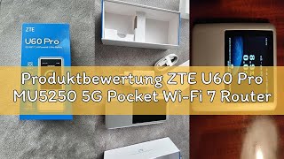 Produktbewertung ZTE U60 Pro MU5250 5G Pocket Wi-Fi 7 Router