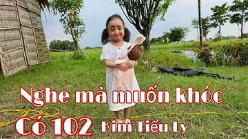 Nghe Kim Tiểu Ly con gái Kim Tiểu Long nói mà muốn khóc, quá dễ thương có 102 luôn