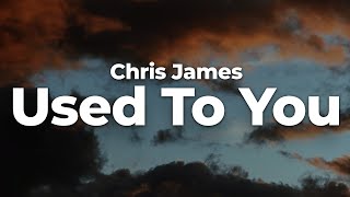 Chris James - Used To You (Letra/Lyrics) | Official Music Video