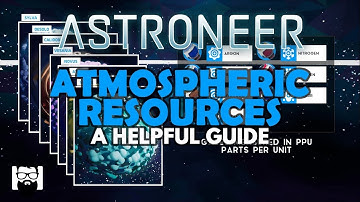 Astroneer - 1.0 - ATMOSPHERIC RESOURCES - A HELPFUL GUIDE