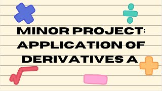 Minor Project #2: Application of Derivatives A | AP Calculus
