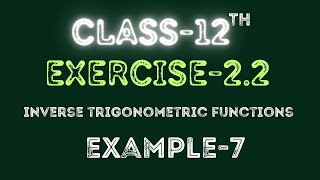 Class 12 | Ncert | Exercise-2.2 | Example-7 | Inverse Trigonometric Functions | Maths | By Raja