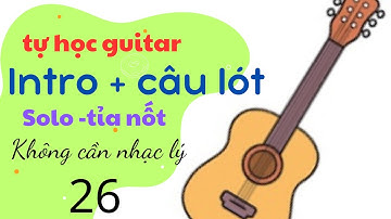 26# - INTRO + CÂU LÓT la trưởng (A) điệu : slow rock. Cách đơn giản để bắt đầu bài hát tone trưởng.