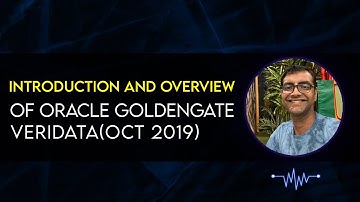 Introduction and Overview of Oracle Goldengate Veridata