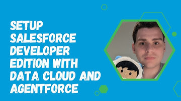 Setup Salesforce Developer Edition with Data Cloud and Agentforce