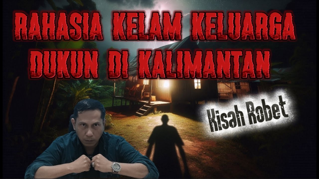 Rahasia Kelam Keluarga Dukun di Kalimantan Kalimantan || Kisah Robet