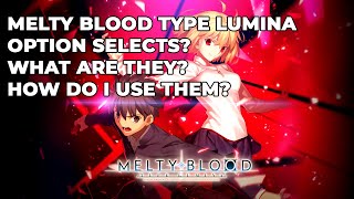 What is an Option Select and how do I use it Melty Blood Type Lumina