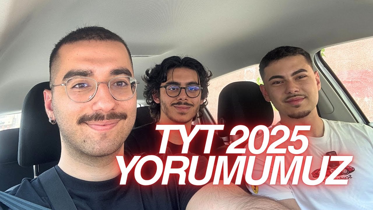 TYT 2025 NASILDI? DERS DERS YORUMLARIMIZ