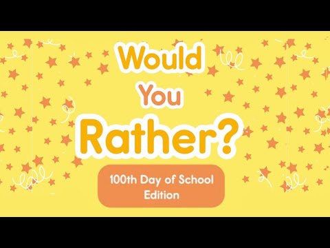 ⁣Would You Rather? 100th DAY OF SCHOOL EDITION!