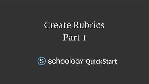 Creating Schoology Rubrics - Part 1