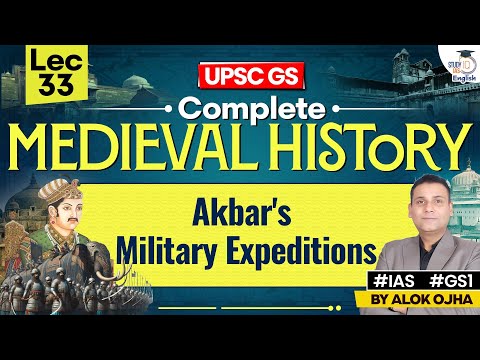 Complete Medieval History | Akbar's Expeditions | LEC 33 | History for UPSC 2026 By Alok Ojha