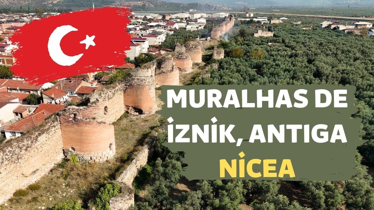 TURQUIA: AS MURALHAS DE IZNIK, ANTIGA NICEA
