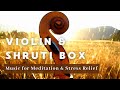 Violin  shruti box music  1 hour of peaceful music for meditation  stress relief