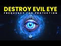 🧿Guard your Aura: Evil Eye Protection Frequency to Eradicate Hexes & Black Magic🧿