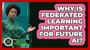 Why Is Federated Learning Important For Future AI? - AI and Machine Learning Explained