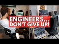 Engineers... DON'T GIVE UP!