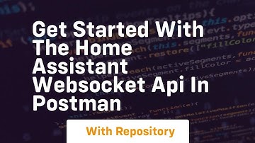 Get started with the home assistant websocket api in postman
