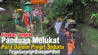 Panduan Lengkap Singkat Cara Melukat, Pura Dalem Pingit Sebatu Desa Sebatu Tegallalang Gianyar Bali