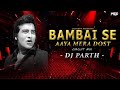 Bambai Se Aaya Mera Dost | Circuit Mix | DJ PARTH | Vinod Khanna, Bappi Lahiri