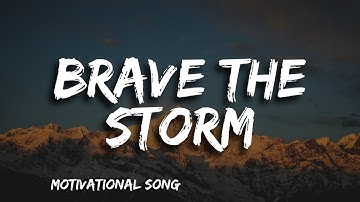 Full Song: Brave the Storm | Finding Strength in Adversity - Lyrical Video 2024