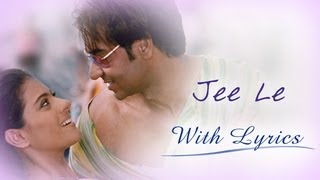 Video thumbnail of "Jee Le (Song With Lyrics) | U Me Aur Hum | Ajay Devgn & Kajol"