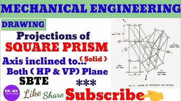 Mechanical Engineering Drawing (Lec-8)Projection of Square Prism, Axis inclined both plane( HP & VP)