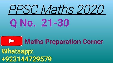 PPSC Maths 2020 paper Q.21 to 30 Solutions.