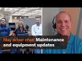 Maintenance and equipment updates – May driver chat