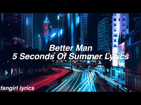 Better Man || 5 Seconds Of Summer Lyrics