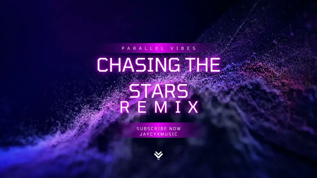 JAYCYX – Chasing The Stars (Remix) (Official Audio) | Parallel Vibes