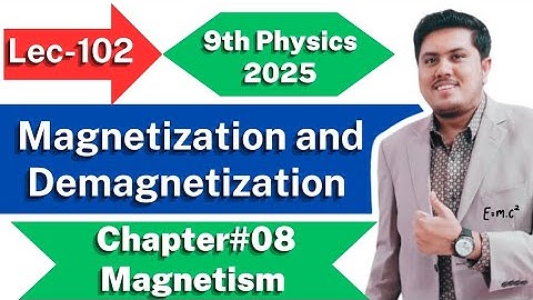 Magnetization and Demagnetization | Class 9th Physics New Book 2025 | PCTB