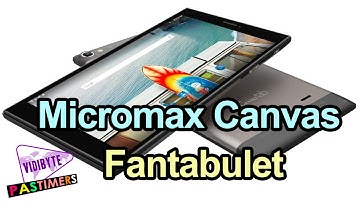 Canvas Fantabulet: Micromax launches Its Biggest Ever Smartphone || Pastimers