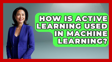 How Is Active Learning Used In Machine Learning? - Emerging Tech Insider