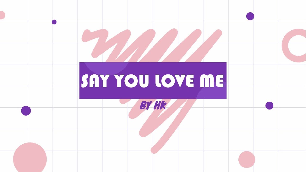 SAY YOU LOVE ME MYMP (SONG COVER) YouTube